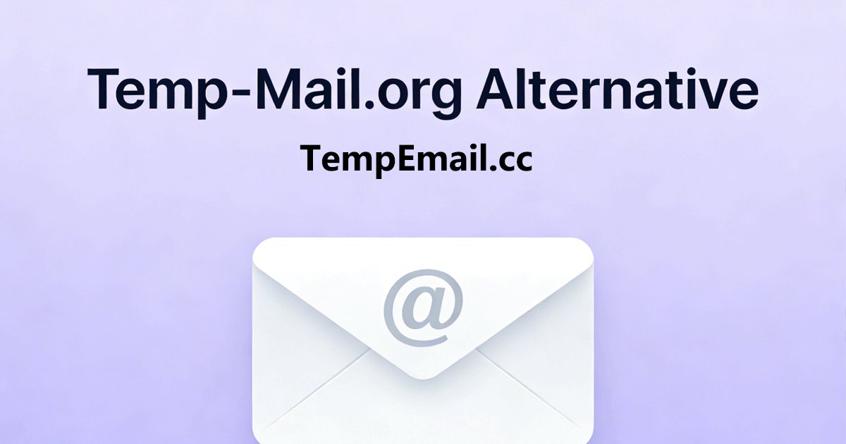 Temp-Mail.org Alternative 2026: TempEmail.cc – Better Privacy & Free Custom Temporary email
