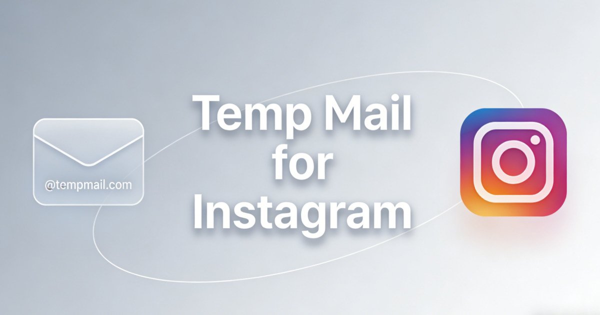 Why You Need a Temp Mail for Instagram in 2026 (And How to Do It)