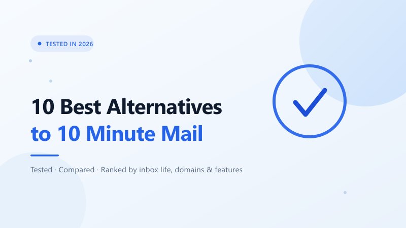 2026'da 10 Minute Mail'e En İyi 10 Alternatif (Test Edildi ve Karşılaştırıldı)
